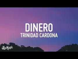 Trinidad Cardona - Dinero (Lyrics) Trinidad Cardona - Dinero (Lyrics)