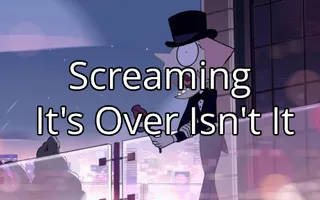Screaming It's Over Isn't It Screaming It's Over Isn't It