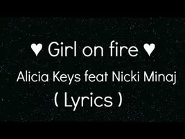 Girl on fire ( Lyrics ) Alicia Keys feat. Nicki Minaj ♥ Girl on fire ( Lyrics ) Alicia Keys feat. Nicki Minaj ♥