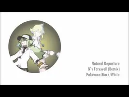 'Natural Departure' - N's Farewell (Remix) - Pokémon Black/White