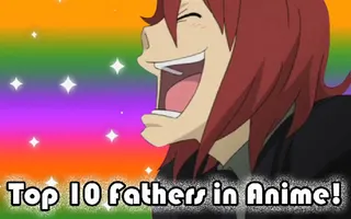 Top 10 Fathers in Anime
