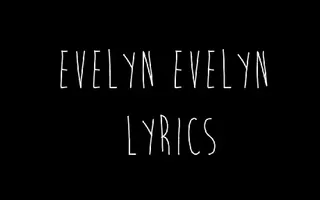 Evelyn, Evelyn.