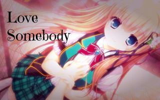 Nightcore - Love Somebody (+Lyrics) Nightcore - Love Somebody (+Lyrics)