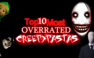 Top 10 OVERRATED Creepypastas