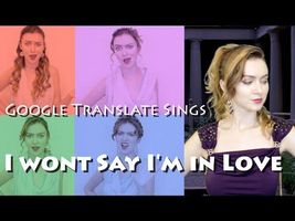 Google Translate Sings: "I Won't Say I'm in Love" from Hercules Google Translate Sings: "I Won't Say I'm in Love" from Hercules