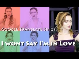 Google Translate Sings: "I Won't Say I'm in Love" from Hercules Google Translate Sings: "I Won't Say I'm in Love" from Hercules
