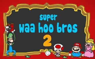 Super WAA HOO Bros 2 Super WAA HOO Bros 2