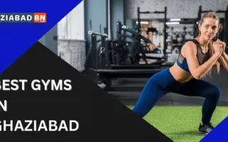 Best Gyms in Ghaziabad Best Gyms in Ghaziabad