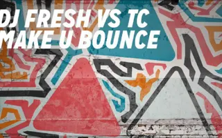 DJ Fresh VS TC - 'Make U Bounce' DJ Fresh VS TC - 'Make U Bounce'