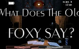 What Does The Old Foxy Say? FNAF 2 What Does The Old Foxy Say? FNAF 2