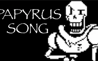 The Papyrus Song - Undertale The Papyrus Song - Undertale