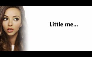 Little Mix - Little Me (lyrics + pictures) Little Mix - Little Me (lyrics + pictures)