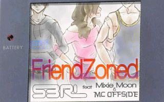 Friendzoned - S3RL feat Mixie Moon Friendzoned - S3RL feat Mixie Moon