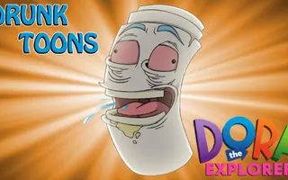 Drunk Toons: Dora the Explorer Drunk Toons: Dora the Explorer