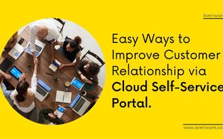 Improve Customer Relationship via Cloud Self-Service Portal | Best Cloud Self-Service Portal Improve Customer Relationship via Cloud Self-Service Portal | Best Cloud Self-Service Portal