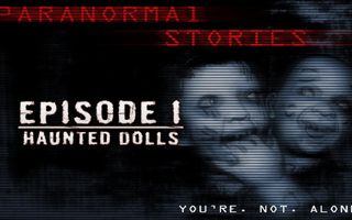 Paranormal Stories | Episode 1: Haunted Dolls Paranormal Stories | Episode 1: Haunted Dolls