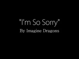 Imagine Dragons - I'm So Sorry (Lyrics) Imagine Dragons - I'm So Sorry (Lyrics)