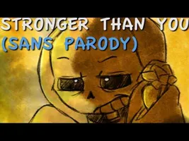 Stronger Than You (Sans Parody) Stronger Than You (Sans Parody)