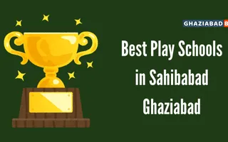 Best Play Schools in Sahibabad Ghaziabad Best Play Schools in Sahibabad Ghaziabad