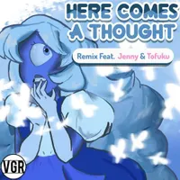 Steven Universe - Here Comes a Thought (Remix feat. Jenny & Tofuku) by VideoGameRemixes - Listen to music Steven Universe - Here Comes a Thought (Remix feat. Jenny & Tofuku) by VideoGameRemixes - Listen to music