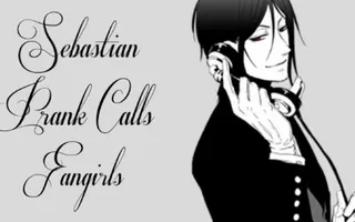 Black Butler's Sebastian Prank Calls Fangirls Black Butler's Sebastian Prank Calls Fangirls