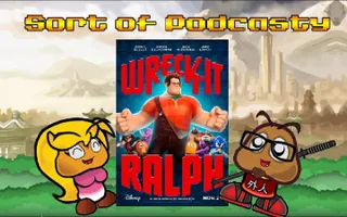 Sort of Podcasty, Wreck-It-Ralph Reactions with Gaijin and Aki Sort of Podcasty, Wreck-It-Ralph Reactions with Gaijin and Aki