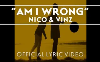 Nico & Vinz - Am I Wrong [Official Lyric Video]
