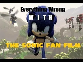 Everything Wrong With The Sonic Fan Film In 5 Minutes Or Less Everything Wrong With The Sonic Fan Film In 5 Minutes Or Less