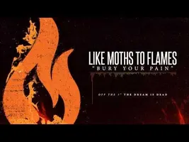 Like Moths To Flames - Bury Your Pain Like Moths To Flames - Bury Your Pain