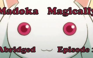 Madoka Magically Abridged Episode 1 Madoka Magically Abridged Episode 1