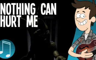 "Nothing Can Hurt Me" - Five Nights at Freddy's 4 song by MandoPony