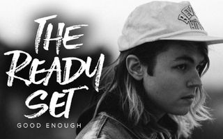 The Ready Set - Good Enough (Official Music Video) The Ready Set - Good Enough (Official Music Video)