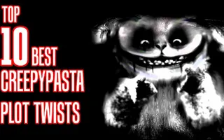 Top 10 BEST CREEPYPASTA Plot Twists Top 10 BEST CREEPYPASTA Plot Twists