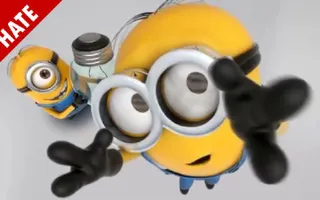 I HATE MINIONS I HATE MINIONS
