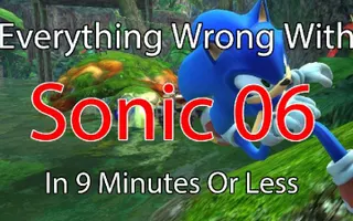 Everything Wrong With Sonic 06 In 9 Minutes Or Less (Sonic's Story) Everything Wrong With Sonic 06 In 9 Minutes Or Less (Sonic's Story)