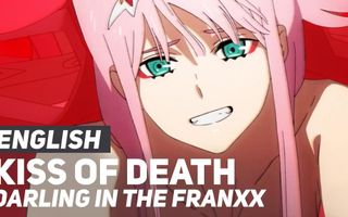 DARLING in the FRANXX - "Kiss of Death" OP/Opening | ENGLISH Ver | AmaLee DARLING in the FRANXX - "Kiss of Death" OP/Opening | ENGLISH Ver | AmaLee