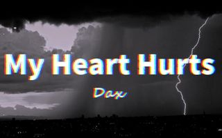 Dax - My Heart Hurts | Lyrics Dax - My Heart Hurts | Lyrics