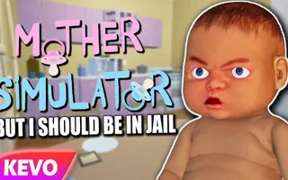Mother Simulator but I should be in jail