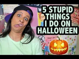 5 Stupid Things I Do On Halloween 5 Stupid Things I Do On Halloween