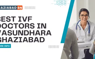 Best IVF Doctors in Vasundhara Ghaziabad Best IVF Doctors in Vasundhara Ghaziabad