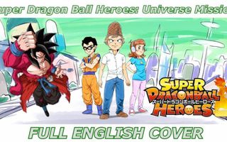 Super Dragon Ball Heroes: Universe Mission (FULL ENGLISH COVER ft. MasakoX & Megami33) Super Dragon Ball Heroes: Universe Mission (FULL ENGLISH COVER ft. MasakoX & Megami33)