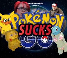 POKEMON GO SUCKS!!! POKEMON GO SUCKS!!!