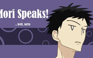 Mori Speaks...well, sorta (Ouran High School Host Club) Mori Speaks...well, sorta (Ouran High School Host Club)