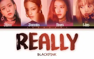 BLACKPINK - 'REALLY' LYRICS (Color Coded Eng/Rom/Han) BLACKPINK - 'REALLY' LYRICS (Color Coded Eng/Rom/Han)