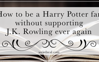 How to be a Harry Potter fan without supporting J.K. Rowling ever again – Weird Zeal How to be a Harry Potter fan without supporting J.K. Rowling ever again – Weird Zeal