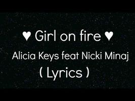 Girl on fire ( Lyrics ) Alicia Keys feat. Nicki Minaj ♥ Girl on fire ( Lyrics ) Alicia Keys feat. Nicki Minaj ♥