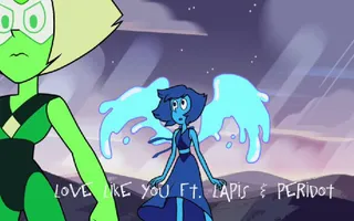 Love Like You/Nothing Like You ft. Lapis Lazuli & Peridot (Steven Universe Parody) Love Like You/Nothing Like You ft. Lapis Lazuli & Peridot (Steven Universe Parody)