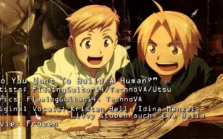 『 PARODY 』Fullmetal Alchemist - "Do You Want To Build A Human?" 『 PARODY 』Fullmetal Alchemist - "Do You Want To Build A Human?"