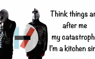 Twenty one pilots- Kitchen Sink lyrics Twenty one pilots- Kitchen Sink lyrics