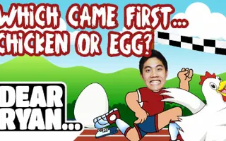 Chicken or the Egg? (Dear Ryan) Chicken or the Egg? (Dear Ryan)